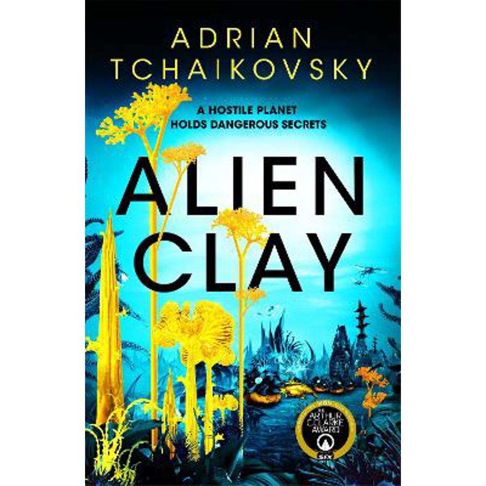 Alien Clay: A mind-bending journey into the unknown from this acclaimed Arthur C. Clarke Award winner (Hardback) - Adrian Tchaikovsky